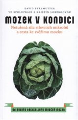 kniha Mozek v kondici Netušená síla střevních mikrobů a cesta ke svěžímu mozku, Paseka 2016