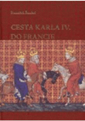 kniha Cesta Karla IV. do Francie 1377-1378, Argo 2006