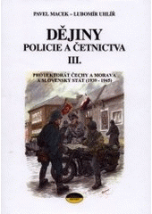 kniha Dějiny policie a četnictva. III., - Protektorát Čechy a Morava a Slovenský stát (1939-1945), Police history 2001
