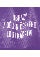 kniha Obrazy z dějin českého loutkářství ke 40. výročí založení Muzea loutkářských kultur v Chrudimi, Arbor vitae 2012