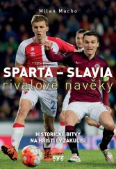 kniha Sparta - Slavia: rivalové navěky Historické bitvy na hřišti i v zákulisí, XYZ 2023