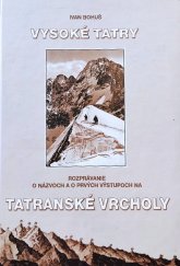 kniha Vysoké Tatry rozprávanie o názvoch a o prvých výstupoch na tatranské vrcholy, I&B 2003