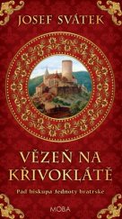 kniha Vězeň na Křivoklátě Pád biskupa Jednoty bratrské, MOBA 2016