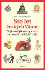 kniha Sto let českých Vánoc Nejkrásnější svátky v roce na pozadí „velkých“ dějin, Academia 2018