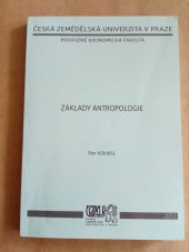 kniha Základy antropologie, Česká zemědělská univerzita, Provozně ekonomická fakulta 2007