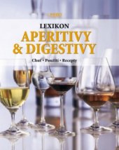 kniha Aperitivy & digestivy lexikon : chuť, použití, recepty, Rebo Productions 2006