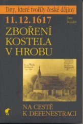 kniha 11.12.1617 - zboření kostela v Hrobu na cestě k defenestraci, Havran 2007