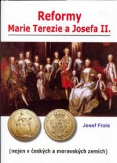 kniha Reformy Marie Terezie a Josefa II. (nejen v českých a moravských zemích), Akcent 2005