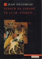 kniha Strach na Západě ve 14.-18. století I, - [Strach doléhající na většinu] - obležená obec., Argo 1997