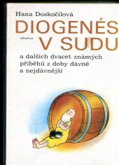 kniha Diogenés v sudu a dalších dvacet známých příběhů z doby dávné a nejdávnější pro děti od 6 let, Albatros 1987