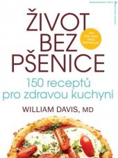 kniha Život bez pšenice 150 receptů pro zdravou kuchyni, Jota 2017