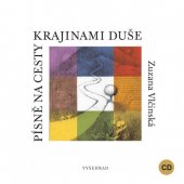 kniha Písně na cesty krajinami duše 128 lidových písní ve vícehlasých úpravách pro společné zpívání i léčení hudbou, Vyšehrad 2015