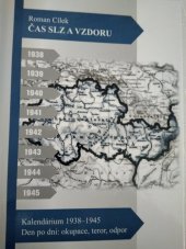kniha Čas slz a vzdoru Kalendárium 1938-1945 Den po dni: okupace, teror, odpor, Pro Památník Lidice vydalo nakl. Vega-L 2015