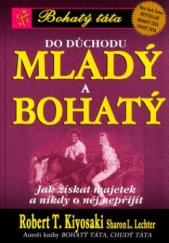 kniha Do důchodu mladý a bohatý jak získat majetek a nikdy o něj nepřijít, Pragma 2002