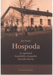 kniha Hospoda ze vzpomínek hospodského a hospodáře Františka Douchy, Katolický týdeník 2012