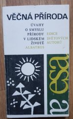 kniha Věčná příroda úvahy světových autorů o smyslu přírody v lidském životě : pro čtenáře od 12 let, Albatros 1984