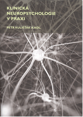 kniha Klinická neuropsychologie v praxi, Karolinum  2017