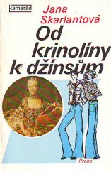 kniha Od krinolíny k džínsům Zamyšlení nad módou od rokoka po současnost, Práce 1979