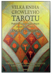 kniha Velká kniha Crowleyho tarotu praktické využití starověkých vizuálních symbolů, Synergie 2000
