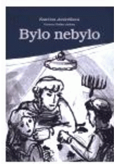 kniha Bylo nebylo, K. Jančaříková 2006