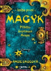 kniha Příběhy Septimuse Heapa 1. - Magyk, Jota 2005