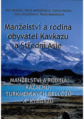 kniha Manželství a rodina obyvatel Kavkazu a Střední Asie. Manželství a rodina Kazachů, turkmenských Belúdžů a Kyrgyzů, Nostalgie 2011