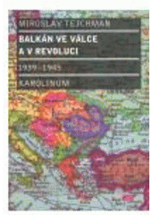 kniha Balkán ve válce a v revoluci 1939-1945, Karolinum  2008