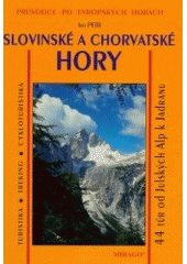 kniha Hory Slovinska a Chorvatska turistika, treking, cykloturistika : 44 túr - od Julských Alp k Jadranu : evropské hory českýma očima, Mirago 2003