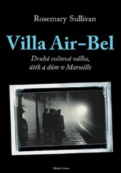 kniha Vila Air-Bel útočiště před fašismem na okraji Marseille, Mladá fronta 2008