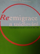 kniha Reemigrace a usídlování volyňských Čechů v letech 1945-1948, Univerzita Jana Evangelisty Purkyně, Ústav marxismu-leninismu  1984