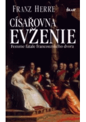 kniha Císařovna Evženie femme fatale francouzského dvora, Ikar 2002