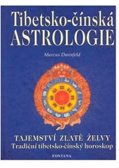kniha Tibetsko-čínská astrologie tradiční tibetsko-čínský horoskop, Fontána 2004