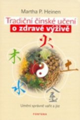kniha Tradiční čínské učení o zdravé výživě Umění správně vařit a jíst, Fontána 2013