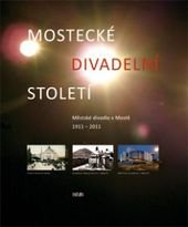 kniha Mostecké divadelní století Městské divadlo v Mostě 1911-2011, Hněvín 2011