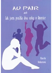 kniha Au pair, aneb, Jak jsem prožila dva roky v Americe, Barbora Petrusová 2012