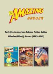 kniha The Amazing Breuer Early Czech-American Science Fiction Author Miloslav (Miles) J. Breuer (1889-1945), Nová vlna 2020