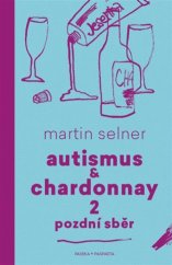 kniha Autismus & Chardonnay 2. - Pozdní sběr, Paseka 2019