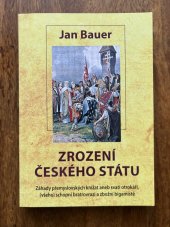 kniha Zrození českého státu Záhady přemyslovských knížat aneb svatí otrokáři, (všeho) schopní bratrovrazi a zbožní bigamisté, ČAS 2022