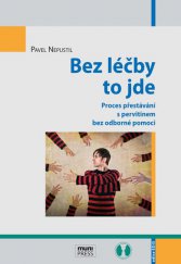 kniha Bez léčby to jde Proces přestávání s pervitinem bez odborné pomoci, Masarykova univerzita 2014