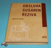 kniha Obsluha sušáren řeziva Doporučená pom. lit. pro stud. stř. prům. škol dřevařských, SNTL 1964