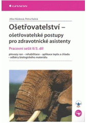 kniha Ošetřovatelství - ošetřovatelské postupy pro zdravotnické asistenty pracovní sešit II, Grada 2009