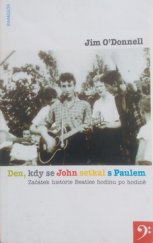 kniha Den, kdy se John setkal s Paulem začátek historie Beatles hodinu po hodině, Panglos 1996