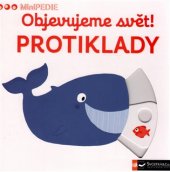 kniha Objevujeme svět! Protiklady MiniPEDIE, Svojtka & Co. 2017