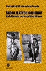kniha Škola zlatých golierov vzdelávanie v ére neoliberalizmu, Sociologické nakladatelství (SLON) 2012