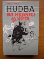 kniha Hudba na hranici života o činnosti a utrpení hudebníků z čes. zemí v nacistických koncentračních táborech a věznicích, Naše vojsko 1990