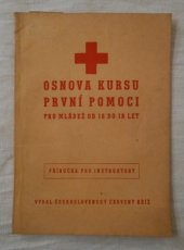 kniha Osnova kursu první pomoci pro mládež od 16 do 18 let Příručka pro instruktory, s.n. 1949