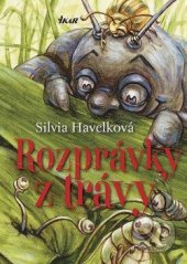 kniha Rozprávky z trávy 30+1 poučných rozprávok pre všetkých od 6 do 99 , Ikar Bratislava 2013