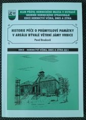 kniha Historie péče o průmyslové památky v areálu bývalé větrné jámy Vrbice, Klub přátel hornického muzea OKD 2013