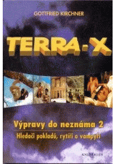 kniha Terra-X výpravy do neznáma : hledači pokladů, rytíři a vampýři, Knižní klub 2000
