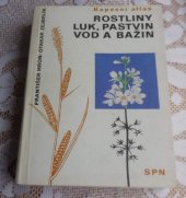 kniha Rostliny luk, pastvin, vod a bažin kapesní atlas, SPN 1989